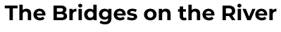 The Bridges on the River